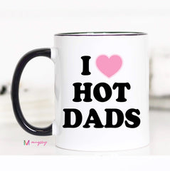 I Love Hot Dads Coffee Mug