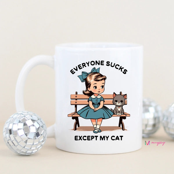 Everyone Sucks Except My Cat Coffee Mug