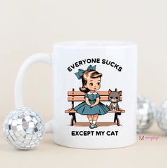 Everyone Sucks Except My Cat Coffee Mug