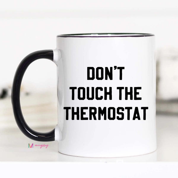 Don't Touch the Thermostat Coffee Mug