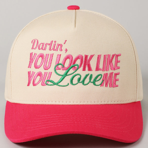 You Look Like You Love Me Embroidery Trucker Hat