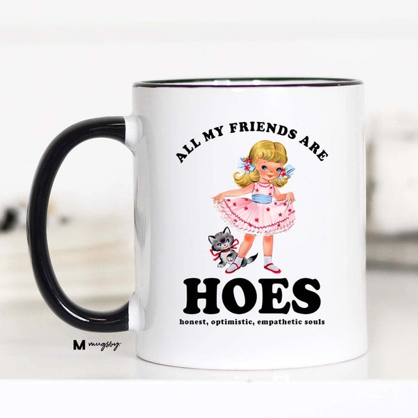 All My Friends Are Hoes Coffee Mug