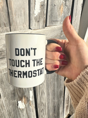 Don't Touch the Thermostat Coffee Mug