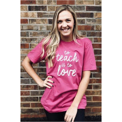 To Teach Is To Love T-Shirt